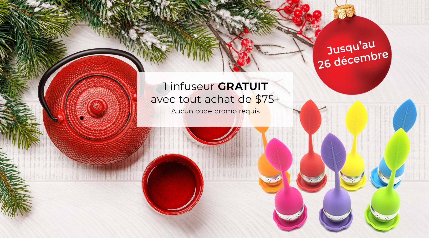 1 infuseur gratuit avec tout achat de $75+