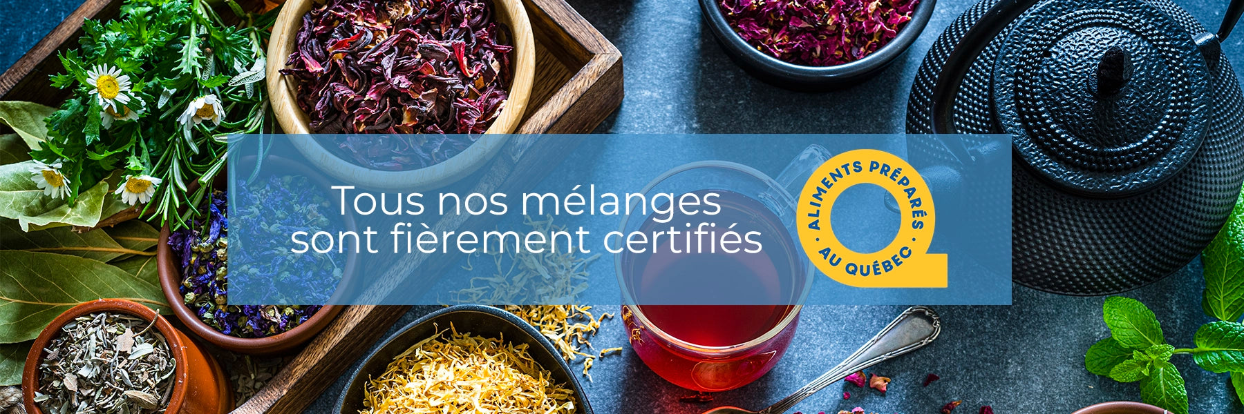 Les mélanges de FloraTea sont certifiés "Aliments préparés au Québec"